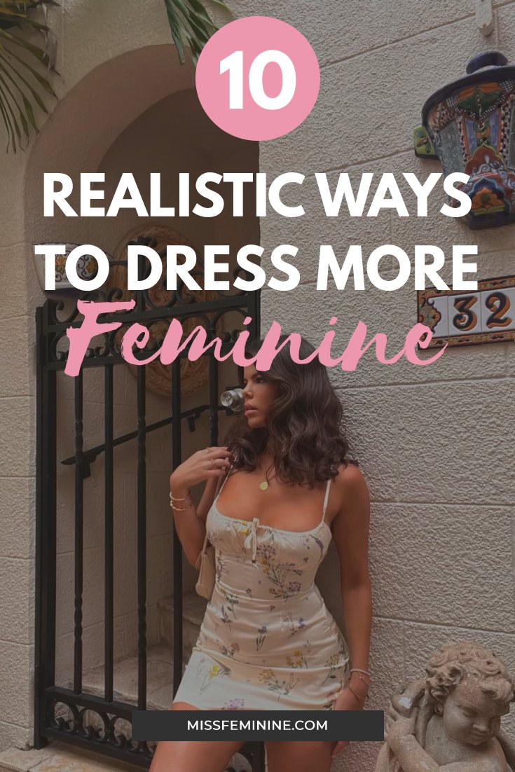 9 Realistic Ways To Dress More Feminine – The Ultimate Guide - Miss ...