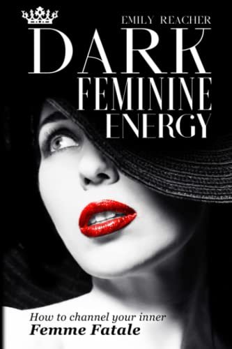 How To Tap Into Your Dark Feminine Energy Full Guide